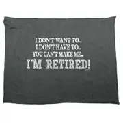 Dont Want To Im Retired - Funny Novelty Soft Sport Microfiber Towel