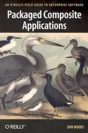 Packaged Composite Applications: An O'Reilly Field Guide to Enterprise Software