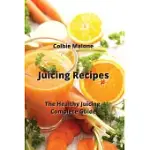 JUICING RECIPES: THE HEALTHY JUICING COMPLETE GUIDE