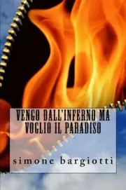 Vengo Dall'inferno Ma Voglio Il Paradiso by Simone Bargiotti (Italian) Paperback