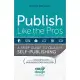 Publish Like the Pros: A Brief Guide to Quality Self-Publishing