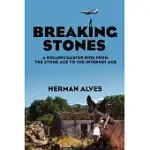 BREAKING STONES: A ROLLERCOASTER RIDE FROM THE STONE AGE TO THE INTERNET AGE