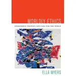WORLDLY ETHICS: DEMOCRATIC POLITICS AND CARE FOR THE WORLD