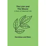 THE LION AND THE MOUSE: A STORY OF AMERICAN LIFE