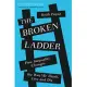 The Broken Ladder: How Inequality Changes the Way We Think, Live and Die