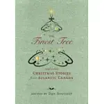 THE FINEST TREE: AND OTHER CHRISTMAS STORIES FROM ATLANTIC CANADA