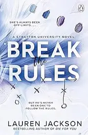 [Lauren Jackson] Break the Rules: A steamy second-chance college sports romance (Stratton University Book 1)