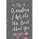 Grandma I Wrote This Book About You: Fill In The Blank Book For What You Love About Grandma Grandma’’s Birthday, Mother’’s Day Grandparent’’s Gift
