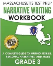 MASSACHUSETTS TEST PREP Narrative Writing Workbook Grade 3: A Complete Guide to