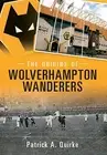 The Origins of Wolverhampton Wanderers, Quirke 9781445615349 Free Shipping..