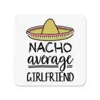 Nacho Average Girlfriend Fridge Magnet Worlds Best Favourite Valentines Awesome