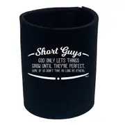 Short Guys God Only Lets Things Grow Until Theyre Perfect - Funny Novelty Stubby Holder