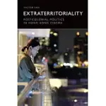 EXTRATERRITORIALITY: LOCATING HONG KONG CINEMA AND MEDIA