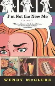 I'm Not the New Me: A Memoir by Wendy McClure (English) Paperback Book