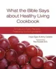 What the Bible Says about Healthy Living Cookbook by Hope Egan [Paperback]