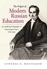 Cynthia H. Whittaker The Origins of Modern Russian Education (Hardback)