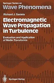 Electromagnetic Wave Propagation in Turbulence: Evaluation and Application of Mellin Transforms: 18