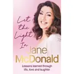 LET THE LIGHT IN: LESSONS LEARNED THROUGH LIFE, LOVE AND LAUGHTER