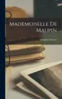 Mademoiselle de Maupin by Théophile Gautier [Hardback]