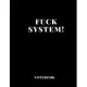 Notebook Fuck System large size A4 (8,5 x 11 in) 110 Blank Pages Journal for Boys Notes Gift Joke: Notebook funny for drawing Dairy Journal notes Offi