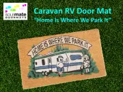 CARAVAN RV DOOR MAT " HOME IS WHERE WE PARK IT " CAMPING HOUSEHOLD ACCESSORIES