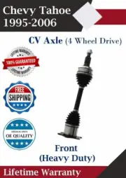 Front CV Axle For 1995-2006 Chevy Tahoe HD 4WD W/o Lifted Susp. Lifetime Warran. (for: Chevrolet)