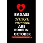 BADASS NURSE PRACTITIONER ARE BORN IN OCTOBER: NURSING STUDENT JOURNAL NOTEBOOK-BLANK LINED NOTEBOOK FOR NURSE PRACTITIONER STUDENT