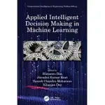 APPLIED INTELLIGENT DECISION MAKING IN MACHINE LEARNING