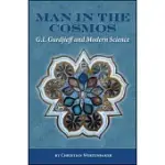 MAN IN THE COSMOS: AN INQUIRY INTO THE IDEAS OF G. I. GURDJIEFF FROM A SCIENTIFIC PERSPECTIVE