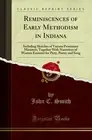 Reminiscences of Early Methodism in Indiana (Classic Reprint)