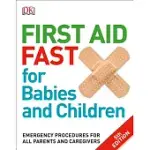 FIRST AID FAST FOR BABIES AND CHILDREN: EMERGENCY PROCEDURES FOR ALL PARENTS AND CAREGIVERS