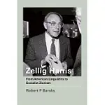 ZELLIG HARRIS: FROM AMERICAN LINGUISTICS TO SOCIALIST ZIONISM