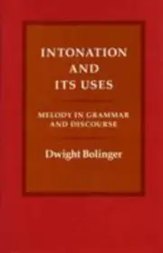 Intonation and Its Uses: Melody in Grammar and Discourse