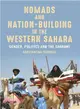 Nomads and Nation Building in the Western Sahara ― Gender, Politics and the Sahrawi