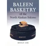 BALEEN BASKETRY OF THE NORTH ALASKAN ESKIMO