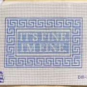 Plum Stitchery hand painted needlepoint canvas It's Fine I'm Fine 13 count 10x7