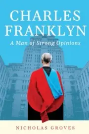 Charles Franklyn - A Man of Strong Opinions by Groves, Nicholas