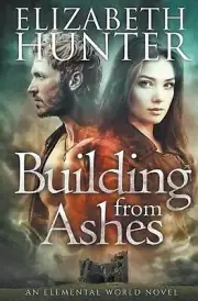 Building From Ashes: Elemental World Book One by Elizabeth Hunter (English) Pape