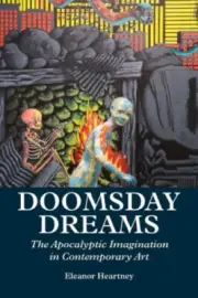 Doomsday Dreams: The Apocalyptic Imagination in Contemporary Art [Paperback]