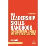 THE LEADERSHIP SKILLS HANDBOOK: 101 ESSENTIAL SKILLS YOU NEED TO BE A LEADER