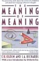 The Meaning of Meaning: A Study of the Influence of Language upon Thought and of the Science of Symbolism