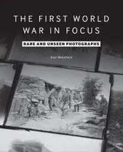 The First World War in Focus
