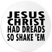 Jesus Christ Had Dreads So Shake Em - 10 Pack Circle Stickers 3 Inch