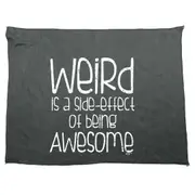 Weird Is A Side Effect Of Being - Funny Novelty Soft Sport Microfiber Towel