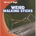 WEIRD WALKING STICKS