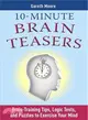 10-minute Brain Teasers ─ Brain-Training Tips, Logic Tests, and Puzzles to Exercise Your Mind