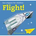 FLIGHT!: 12 PAPER PLANES AND OTHER FLYING OBJECTS TO FOLD FOR FUN!