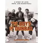 THE BOYS OF DUNBAR: A STORY OF LOVE, HOPE, AND BASKETBALL