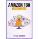 Amazon Fba Guide 2022: A Beginner’s Tutorial on Using your Private Label on Amazon, as well as E-Commerce and Drop-Shipping (Crash Course for