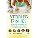 STORIED DISHES: WHAT OUR FAMILY RECIPES TELL US ABOUT WHO WE ARE AND WHERE WE’VE BEEN